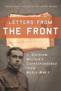 Letters from the Front, transcribed and edited by Barry Waugh
